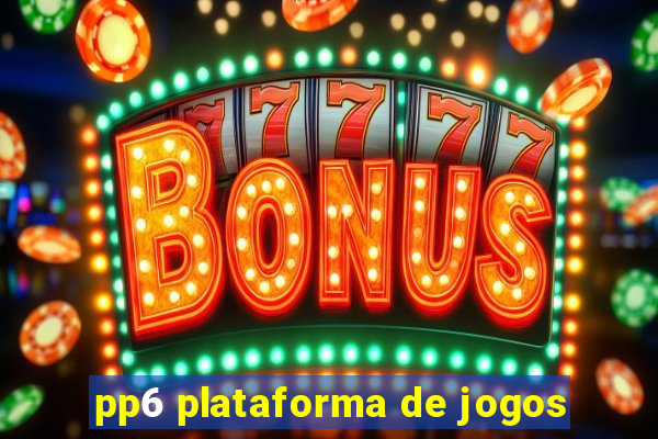 pp6 plataforma de jogos